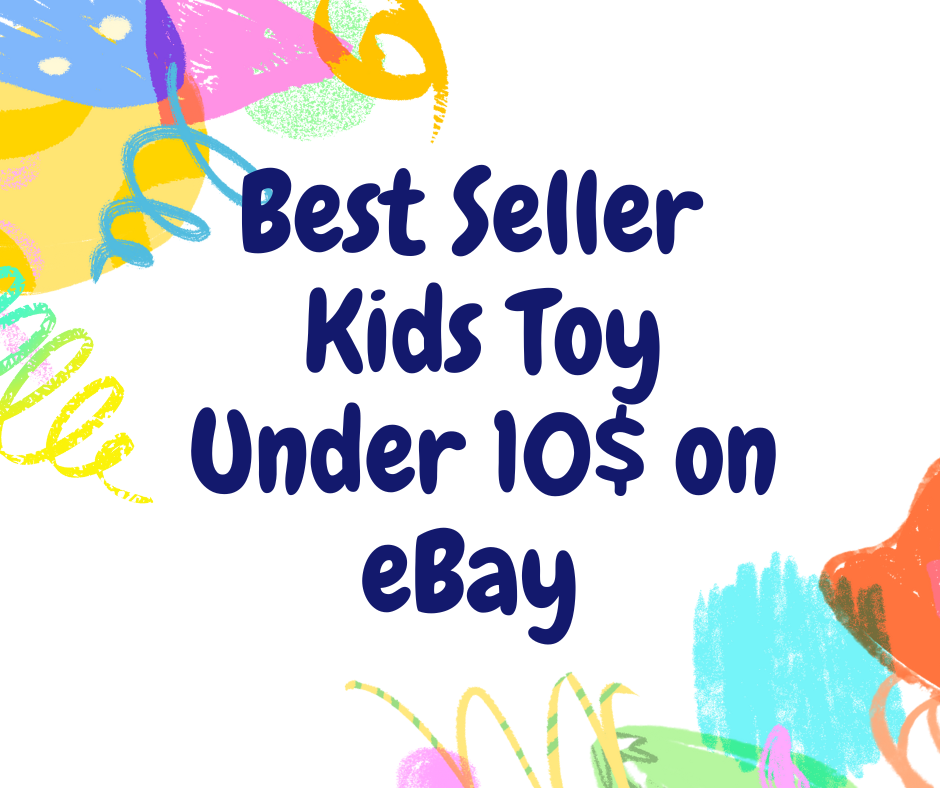 You are currently viewing Best Seller Kids Toys Under 10$ on eBay
