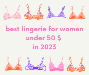 Read more about the article best lingerie for women under 50 in 2023