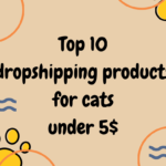 Top 10 dropshipping products for cats under 5$